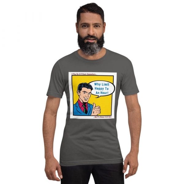 Why Limit Happy To An Hour Short-Sleeve Unisex T-Shirt