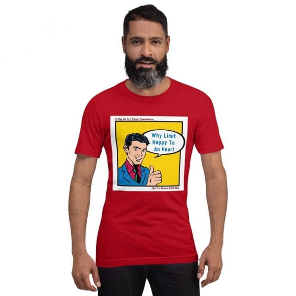 Why Limit Happy To An Hour Short-Sleeve Unisex T-Shirt